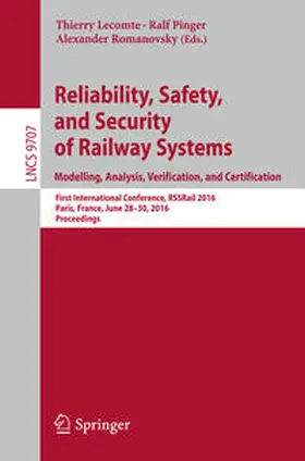 Lecomte / Pinger / Romanovsky |  Reliability, Safety, and Security of Railway Systems. Modelling, Analysis, Verification, and Certification | eBook | Sack Fachmedien