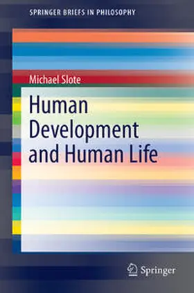 Slote |  Human Development and Human Life | Buch |  Sack Fachmedien