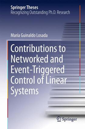 Guinaldo Losada |  Contributions to Networked and Event-Triggered Control of Linear Systems | Buch |  Sack Fachmedien