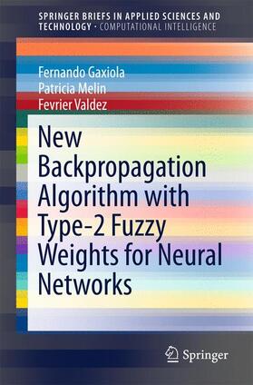 Gaxiola / Valdez / Melin |  New Backpropagation Algorithm with Type-2 Fuzzy Weights for Neural Networks | Buch |  Sack Fachmedien