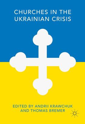 Bremer / Krawchuk |  Churches in the Ukrainian Crisis | Buch |  Sack Fachmedien
