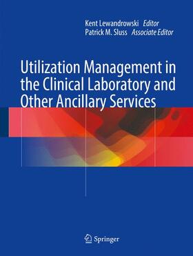 Sluss / Lewandrowski |  Utilization Management in the Clinical Laboratory and Other Ancillary Services | Buch |  Sack Fachmedien