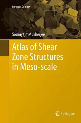 Mukherjee |  Atlas of Shear Zone Structures in Meso-scale | Buch |  Sack Fachmedien