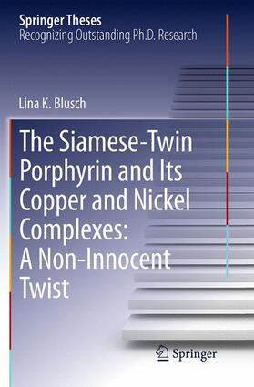 Blusch |  The Siamese-Twin Porphyrin and Its Copper and Nickel Complexes: A Non-Innocent Twist | Buch |  Sack Fachmedien