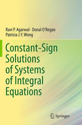 Agarwal / Wong / O’Regan |  Constant-Sign Solutions of Systems of Integral Equations | Buch |  Sack Fachmedien