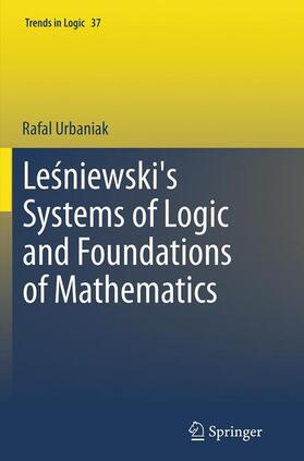 Urbaniak |  Le¿niewski's Systems of Logic and Foundations of Mathematics | Buch |  Sack Fachmedien