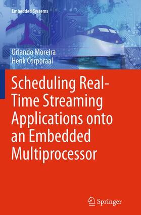 Corporaal / Moreira |  Scheduling Real-Time Streaming Applications onto an Embedded Multiprocessor | Buch |  Sack Fachmedien