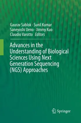 Sablok / Kumar / Varotto |  Advances in the Understanding of Biological Sciences Using Next Generation Sequencing (NGS) Approaches | Buch |  Sack Fachmedien