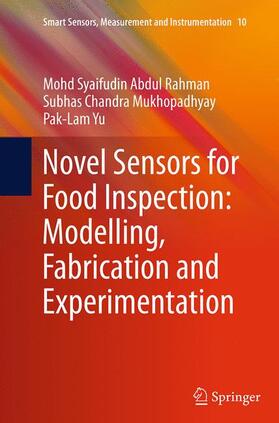 Abdul Rahman / Yu / Mukhopadhyay |  Novel Sensors for Food Inspection: Modelling, Fabrication and Experimentation | Buch |  Sack Fachmedien