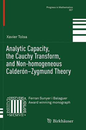 Tolsa |  Analytic Capacity, the Cauchy Transform, and Non-homogeneous Calderón¿Zygmund Theory | Buch |  Sack Fachmedien