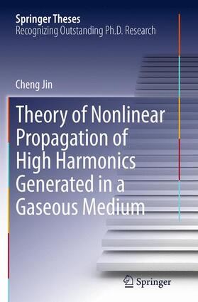 Jin |  Theory of Nonlinear Propagation of High Harmonics Generated in a Gaseous Medium | Buch |  Sack Fachmedien
