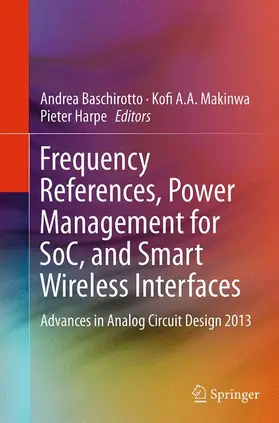 Baschirotto / Harpe / Makinwa |  Frequency References, Power Management for SoC, and Smart Wireless Interfaces | Buch |  Sack Fachmedien