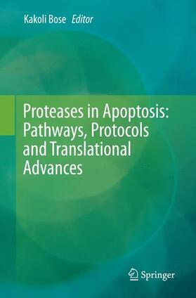 Bose |  Proteases in Apoptosis: Pathways, Protocols and Translational Advances | Buch |  Sack Fachmedien