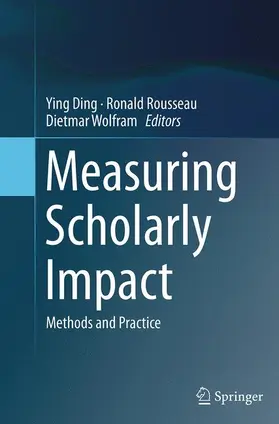 Ding / Wolfram / Rousseau |  Measuring Scholarly Impact | Buch |  Sack Fachmedien