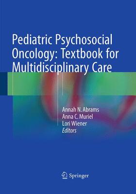 Abrams / Wiener / Muriel |  Pediatric Psychosocial Oncology: Textbook for Multidisciplinary Care | Buch |  Sack Fachmedien