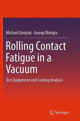 Dhingra / Danyluk |  Rolling Contact Fatigue in a Vacuum | Buch |  Sack Fachmedien