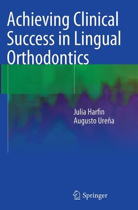 Ureña / Harfin |  Achieving Clinical Success in Lingual Orthodontics | Buch |  Sack Fachmedien