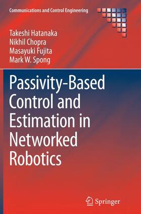 Hatanaka / Spong / Chopra |  Passivity-Based Control and Estimation in Networked Robotics | Buch |  Sack Fachmedien