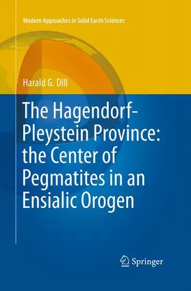 Dill |  The Hagendorf-Pleystein Province: the Center of Pegmatites in an Ensialic Orogen | Buch |  Sack Fachmedien