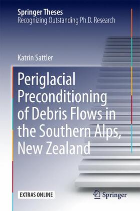 Sattler |  Periglacial Preconditioning of Debris Flows in the Southern Alps, New Zealand | Buch |  Sack Fachmedien