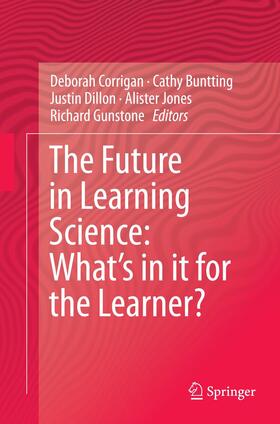 Corrigan / Buntting / Gunstone |  The Future in Learning Science: What¿s in it for the Learner? | Buch |  Sack Fachmedien