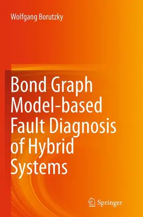 Borutzky |  Bond Graph Model-based Fault Diagnosis of Hybrid Systems | Buch |  Sack Fachmedien