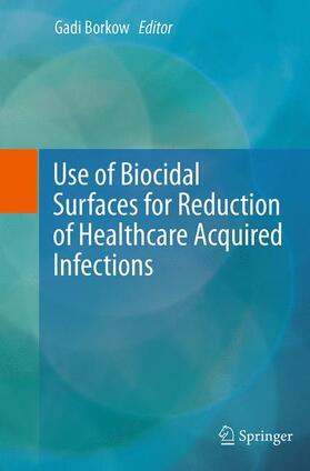Borkow |  Use of Biocidal Surfaces for Reduction of Healthcare Acquired Infections | Buch |  Sack Fachmedien