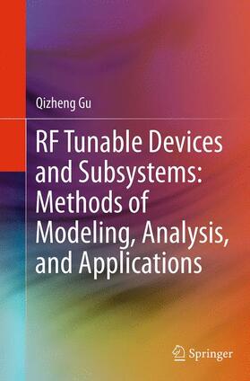 Gu |  RF Tunable Devices and Subsystems: Methods of Modeling, Analysis, and Applications | Buch |  Sack Fachmedien