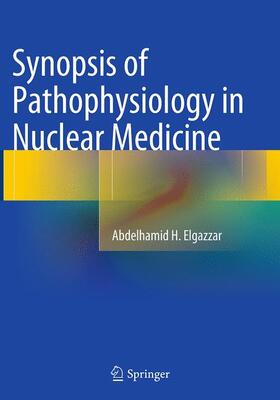 Elgazzar |  Synopsis of Pathophysiology in Nuclear Medicine | Buch |  Sack Fachmedien