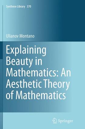 Montano |  Explaining Beauty in Mathematics: An Aesthetic Theory of Mathematics | Buch |  Sack Fachmedien