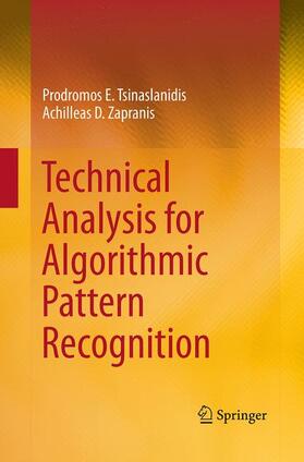 Zapranis / Tsinaslanidis |  Technical Analysis for Algorithmic Pattern Recognition | Buch |  Sack Fachmedien