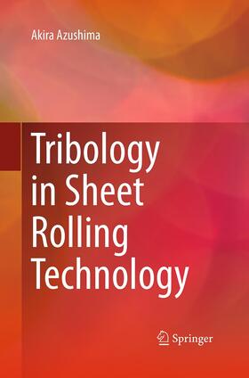 Azushima |  Tribology in Sheet Rolling Technology | Buch |  Sack Fachmedien