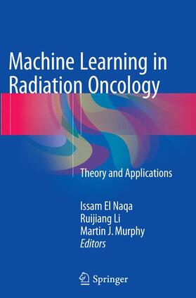 El Naqa / Murphy / Li |  Machine Learning in Radiation Oncology | Buch |  Sack Fachmedien
