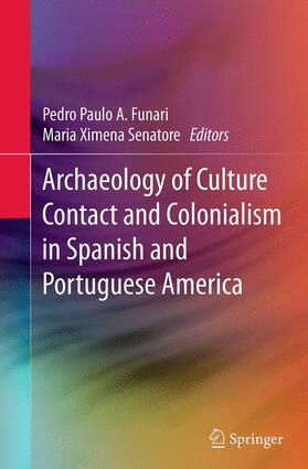 Senatore / Funari |  Archaeology of Culture Contact and Colonialism in Spanish and Portuguese America | Buch |  Sack Fachmedien