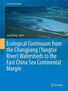 Zhang |  Ecological Continuum from the Changjiang (Yangtze River) Watersheds to the East China Sea Continental Margin | Buch |  Sack Fachmedien