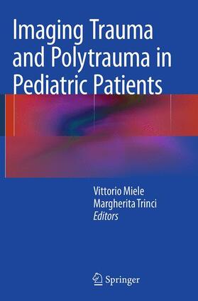 Trinci / Miele |  Imaging Trauma and Polytrauma in Pediatric Patients | Buch |  Sack Fachmedien