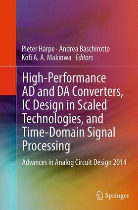 Harpe / Makinwa / Baschirotto |  High-Performance AD and DA Converters, IC Design in Scaled Technologies, and Time-Domain Signal Processing | Buch |  Sack Fachmedien