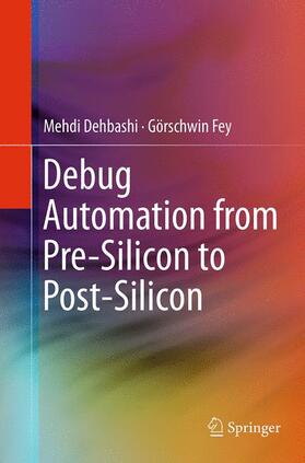 Fey / Dehbashi |  Debug Automation from Pre-Silicon to Post-Silicon | Buch |  Sack Fachmedien