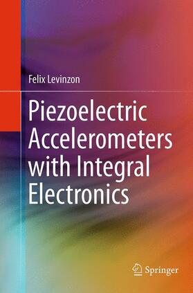Levinzon |  Piezoelectric Accelerometers with Integral Electronics | Buch |  Sack Fachmedien