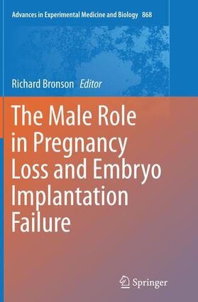 Bronson |  The Male Role in Pregnancy Loss and Embryo Implantation Failure | Buch |  Sack Fachmedien