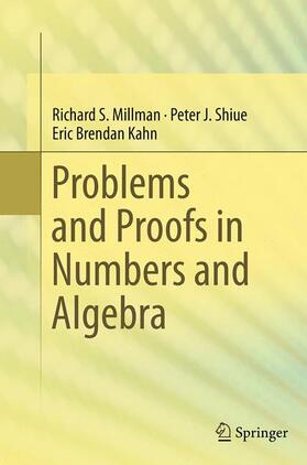 Millman / Kahn / Shiue |  Problems and Proofs in Numbers and Algebra | Buch |  Sack Fachmedien