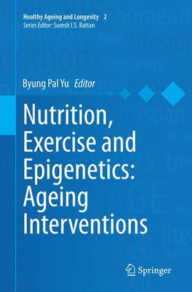 Yu |  Nutrition, Exercise and Epigenetics: Ageing Interventions | Buch |  Sack Fachmedien