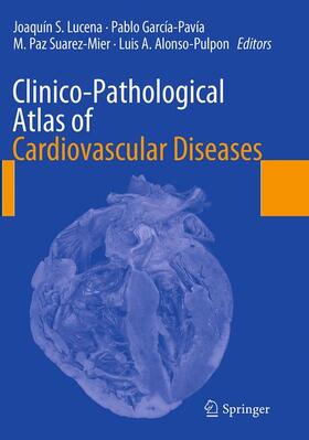Lucena / Alonso-Pulpon / García-Pavía |  Clinico-Pathological Atlas of Cardiovascular Diseases | Buch |  Sack Fachmedien