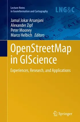 Jokar Arsanjani / Helbich / Zipf |  OpenStreetMap in GIScience | Buch |  Sack Fachmedien