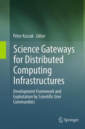 Kacsuk |  Science Gateways for Distributed Computing Infrastructures | Buch |  Sack Fachmedien