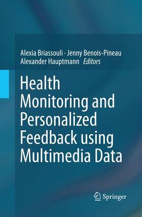Briassouli / Hauptmann / Benois-Pineau |  Health Monitoring and Personalized Feedback using Multimedia Data | Buch |  Sack Fachmedien