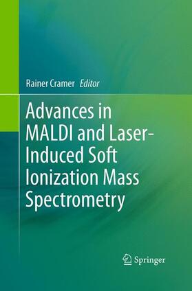 Cramer |  Advances in MALDI and Laser-Induced Soft Ionization Mass Spectrometry | Buch |  Sack Fachmedien