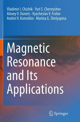 Chizhik / Chernyshev / Shelyapina |  Magnetic Resonance and Its Applications | Buch |  Sack Fachmedien