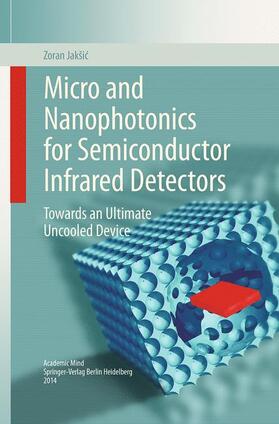 Jakšic / Jakšic |  Micro and Nanophotonics for Semiconductor Infrared Detectors | Buch |  Sack Fachmedien