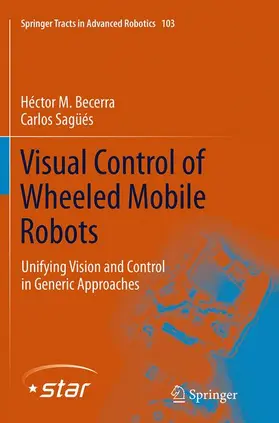 Becerra / Sagüés |  Visual Control of Wheeled Mobile Robots | Buch |  Sack Fachmedien